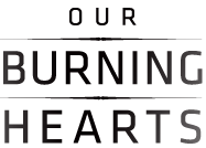 Our Burning Hearts